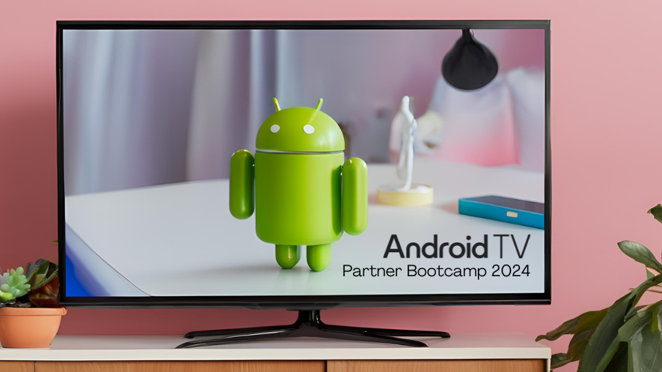 Google TV Partner Bootcamp 2024: Insights and Innovations for Android 14